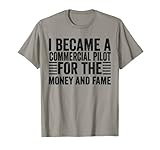 Me convertí en piloto por dinero y fama - piloto comercial Camiseta