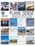 Plane Sense: A Beginner's Guide to Owning and Operating Private Aircraft FAA-H-8083-19A