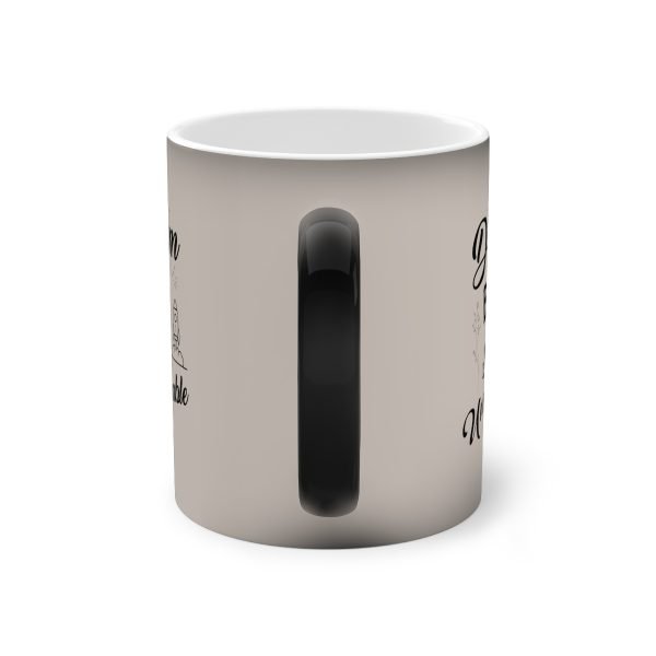 Taza Mágica Personalizada "Dream Big, Stay Unstoppable" - Cambia de Color con Bebidas Calientes - Imagen 2